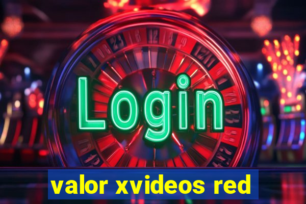 valor xvideos red